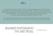 Beginner photography tips and tricks. · BEGINNER PHOTOGRAPHY TIPS AND TRICKS. Photography basics. In this guide you will find a few tips to start you on your photography journey