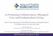 A Promising Collaboration: Managed Care and Independent Living · 2019-10-23 · 2015, and converted to a non-profit managed health plan Care1st was awarded contracts for Medicare