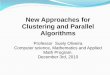 New Approaches for Clustering and Parallel Algorithmsoliveira/CS-colloquium-nov2010.pdf · 2010-12-04 · New Approaches for Clustering and Parallel Algorithms Professor Suely Oliveira
