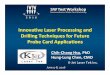 Innovative Laser Processing and Drilling Techniques for ... · Opportunities of Laser Processing •Advantages of Laser Drilling –Much higher throughput –More consistent yield