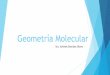 Geometría Molecularquimica-10. a... · PDF file Geometría molecular Ángulo de enlace 2 0 AB2 lineal 180º 3 0 AB3 Trigonal planal 120º 2 1 AB2E angular 120º 4 0 AB4 tetraédrica