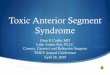Toxic Anterior Segment Syndrome - Infection Control · 2019-04-24 · Toxic Anterior Segment Syndrome (TASS): Definition SRare complication of ophthalmic anterior segment surgery