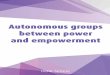 20180906 Autonomous groups between power and empowerment1,+2,+6... · Now, after finishing this PhD project, my daily work is focused on empowering organization members and the instrument
