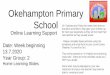 Okehampton Primary School · 2020-07-12 · Okehampton Primary School Online Learning Support Date: Week beginning 13.7.2020 Year Group: 2 Home Learning Slides On Tuesday and Friday
