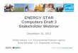 ENERGY STAR Draft 3 Computers Webinar STAR D… · Update 2: Dark Room Requirements Removed • Issue: Dark room conditions defined in Draft 2 Test Method are not used in the test