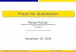Vision for Automationranga/files/iciafs_workshop08.pdf · ICIAfS 2008 Vision for Automation Workshop December 10, 2008 ICIAfS 2008 Robotics and Automation Workshop Vision for Automation
