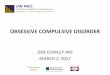 OBSESSIVE COMPULSIVE DISORDERictp.uw.edu/.../Obsessive_Compulsive_Disorder_Deb...Mar 02, 2017  · obsessive compulsive disorder (OCD). 2. Discuss screening for OCD and monitoring