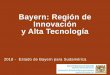 Bayern: Región de Innovación y Alta Tecnología · crecimiento 2010-2016 € 549 mil millones PIB (2016) € 192 mil millones exportación (2017) 94,733 nuevas empresas (2015) 15,867