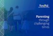 Parenting through challenging times · including parenting. You may be concerned about your children / tamariki. You may feel guilt, shame and worry about them and the impact it has