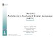 The SAE Architecture Analysis & Design Language …SAE Architecture & Analysis Design Language AADL • The AADL is a language for the specification of systems that are: Real-time