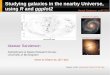 Studying galaxies in the nearby Universe, using R …...Alastair Sanderson, useR! 2011 Overview A taste of multivariate data visualization in an Astronomical context, demonstrating