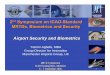 2 Symposium on ICAO-Standard MRTDs, Biometrics and …2nd Symposium on ICAO-Standard MRTD’s, Biometrics and Security 3 Total Group Airports Scheduled 16,694 Charter 10,897 Total
