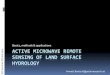Active microwave remote sensing of land surface hydrology · 014 Why microwave remote sensing Cloud independent Therefor frequent acquisitions possible, what is of interest when we