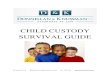 CHILD CUSTODY SURVIVAL GUIDE · Child Custody? In New York, there are two types of custody: legal custody and physical custody. Legal custody has to do with having the authority to