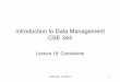 Introduction to Data Management CSE 344€¦ · Finding constraints is part of the modeling process. Commonly used constraints: Keys: social security number uniquely identifies a