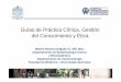 Guías de Práctica Clínica, Gestión del Conocimiento y Ética · 1. Generación de Evidencia – Investigación 2. Síntesis de Evidencia 3. Guías de Práctica Clínica 4. Políticas