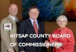 KITSAP COUNTY BOARD OF COMMISSSIONERS Present… · • Kitsap Health District Board • Kitsap Lodging Tax Advisory Committee ... members in 2016. Provided direct staff support to
