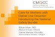 Care for Mothers with Opioid Use Disorder: Introducing the ... · Provide training regarding trauma-informed care. Trauma-Informed Care Understand the neurobiology of trauma Recognize