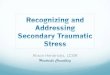 Alison Hendricks, LCSW Hendricks Consulting · Objectives Participants will: • Define secondary traumatic stress, vicarious trauma, compassion fatigue, and compassion satisfaction