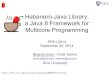 Habanero-Java Library: a Java 8 Framework for Multicore ... · Habanero-Java Library: a Java 8 Framework for Multicore Programming PPPJ 2014 September 25, 2014 Shams Imam, Vivek Sarkar
