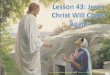 Lesson 43: Jesus Christ will Come Again - Jesus... · “Lesson 43: Jesus Christ Will Come Again” Primary 2: Choose the Right A, (1995), 235–39 . To help you want to prepare for