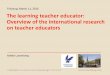 The learning teacher educator: Overview of the ...sgl-online.ch/download/175/Referat_Lunenberg_160311.pdf · Overview of the international research on teacher educators Fribourg,