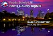 Public Safety LTE Harris County BigNETtxlte.com/wp-content/uploads/2015/02/Harris-County-Presentation.pdf · •What we’ve learned •Key Concepts •Move Forward Strategy •Program