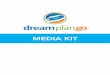 MEDIA KIT - dreamplango.com · media elements. • Social Media Integration – Attract and engage a highly active travel consumer. • Enewsletters – Reach a large and growing
