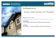 Building America Webinar: Score with Indoor Air Quality · for New Home Designs & Retrofit Strategies . C. Optimal Ventilation & IAQ Solutions . Manufacturers Develop Targeted IAQ