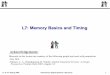 L7: Memory Basics and Timing · L7: Memory Basics and Timing Acknowledgements: - Rex Min - Rabaey, J., A. Chandrakasan, B. Nikolic. Digital Integrated Circuits: A Design Perspective