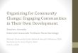 Organizing for Community Change: Engaging Communities in …€¦ · Change: Engaging Communities in Their Own Development Stephen Jeanetta Extension Associate Professor Rural Sociology
