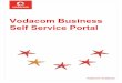 Vodacom Business Self Service Portal€¦ · The Vodacom Academy – Vodacom Business Self Service Portal Training Document - 2013 1.3 Getting started on the Vodacom Business Self