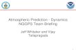 Atmospheric Prediction - Dynamics NGGPS Team Briefing dycore_testin… · atmospheric initial conditions using a common (GFS) physics package Underway •Implement and validate a