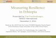 Measuring Resilience in Ethiopia - FSN Network Resilience i… · • Ongoing climate change is expected to increase the unpredictability of rainfall, ... a key foundation of traditional