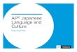 AP Japanese Language and Culture · AP Japanese Language and Culture Exam Overview. The exam is approximately two hours and 15 minutes in length. The exam has two sections. Section