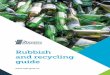 Rubbish and recycling guide...• Place your bin, crate and rubbish bag away from signs, lamp posts, trees or parked cars. • Make sure your bin is loosely filled and not overfull