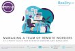MANAGING A TEAM OF REMOTE WORKERS...Managing a remote workforce requires line managers to build and nurture relationships built on trust and transparency, with a focus on leading,