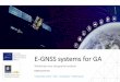 E-GNSS systems for GA · Workshop voor de general aviation 9 November 2018 –LVNL –Amsterdam –Netherlands Dufourmont Tim. GSA in a nutshell 2 What? Who and where? • Galileo