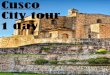 Cusco City tour 1 day - tientatodo.comtientatodo.com/wp-content/uploads/2017/10/city-tour-cusco-3.pdf · Cusco City tour 1 day . 15:00: Arrival at the DAY 1 13:30: Pick up from the