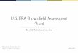 U.S. EPA Brownfield Assessment Grant · 4/3/2018  · or due diligence Reimbursement of previous cleanup activities Reimbursement of due diligence activities NOT conducted by a GCRA-approved