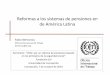 Reformas a los sistemas de pensiones en de América Latina€¦ · - Estrategia de cobertura de la OIT y las NIT 2. Las reformas previsionales en América Latina 3. Trayectorias en