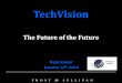 Innovation driven future World! As part of the TechVision ... · As part of the TechVision psyche, we look at “technology cluster ↔ market ↔ trend” interplay to evaluate and