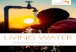 LIVING WATER - Razor Planet · 2015-02-10 · LIVING WATER In the ancient Jewish world, “living water” referred specifically to a source of fresh, flowing water—such as a stream
