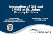 Integration of GIS and CMMS at St. Johns County Utilities · 2011-06-09 · CMMS at St. Johns County Utilities Mark Nelson, PE, GISP Jones Edmunds Karri Thomas St Johns County Utilities