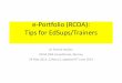 e-Portfolio (RCOA): Tips for EdSups/Trainers · the trainee needs to have demonsrated on e-portfolio that the CCLO has been achieved – usually 1 CEX, 1 DOPS, I CbD, plus other supporting