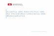 bcnroc.ajuntament.barcelona.cat€¦ · - 2 - La Carta de Servicios de Guardia Urbanaestá dirigida a los ciudadanos, entidades, profesionales, empresas y organizaciones interesados