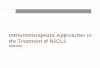 Immunotherapeutic Approaches in the Treatment of NSCLC · Durvalumab [Rizvi ASCO 2015 Abst 8032] Phase 1, dose-escalation, cohort expansion: Any. Any ≥25% tumor cells staining at