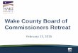 Wake County Board of Commissioners Retreat€¦ · No High School Diploma High School Diploma Some College or Associate Degree Bachelor's Degree or Higher Source: Wake County Planning,