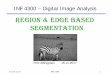 Region & edge based segmentation€¦ · F11 16.11.17 INF 4300 4 What is segmentation Segmentation is the separation of one or more regions or objects in an image based on discontinuity