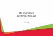 SK Chemicals Earnings Release · 2019-02-12 · Petrochemicals Portfolio Transformation Life Science & Green Chemicals ~ 1999 2000 ~ 2012 2013 ~ (KRW bn, %) Through continuous change